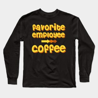 Coffee as a favorite employee Long Sleeve T-Shirt